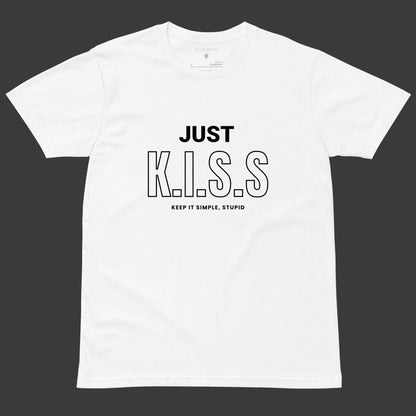 White t-shirt with bold black text “JUST K.I.S.S” and smaller text “Keep It Simple, Stupid” centered on the front.