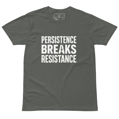 Charcoal green t-shirt with bold white text “Persistence Breaks Resistance” and a lightning bolt in the letter “A” of BREAKS.