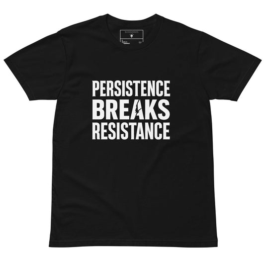 Black t-shirt with bold white text “Persistence Breaks Resistance” and a lightning bolt in the letter “A” of BREAKS.