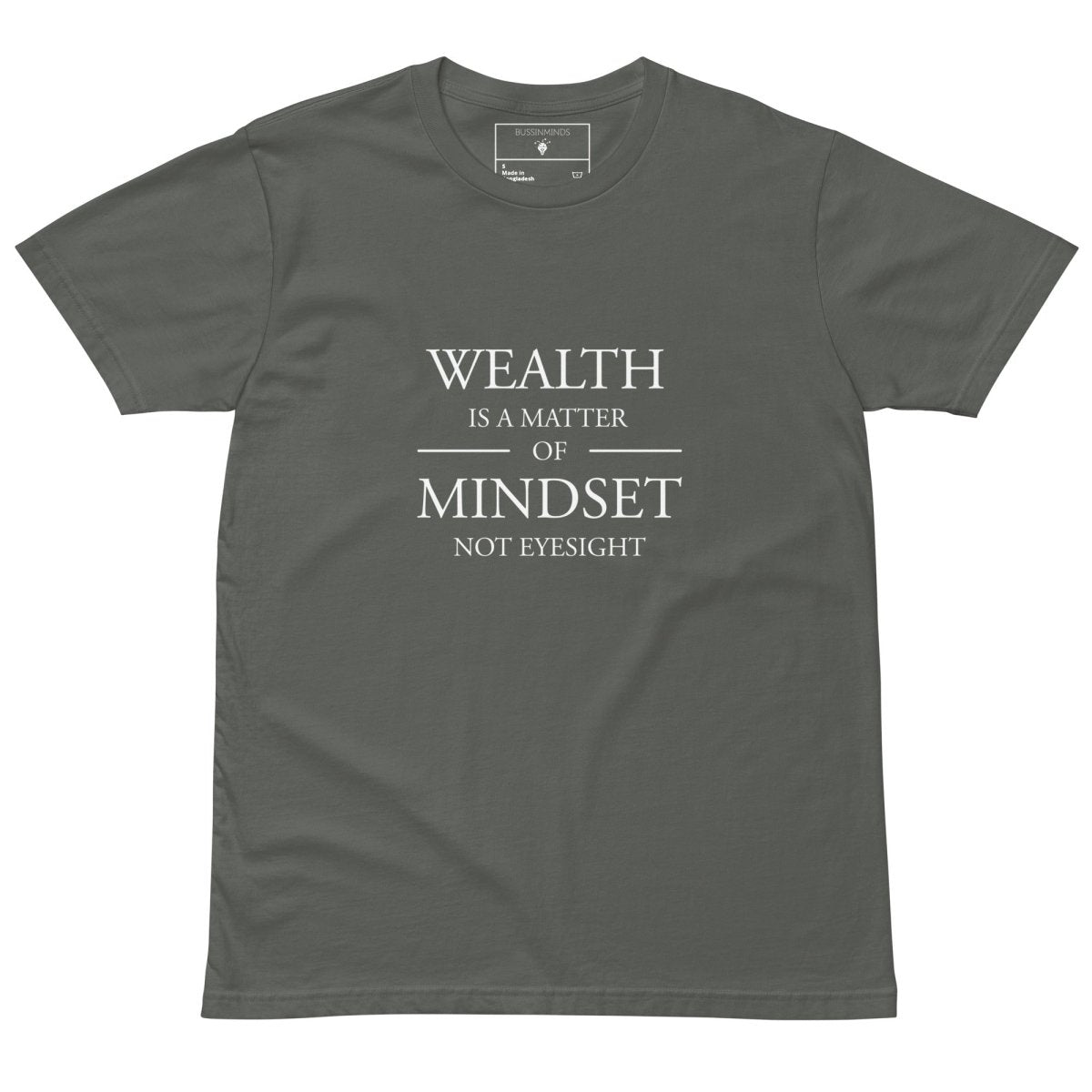 Charcoal tee with white text “Wealth is a Matter of Mindset, Not Eyesight” in elegant serif font with horizontal lines.