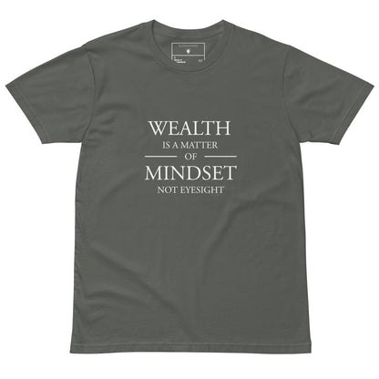 Charcoal tee with white text “Wealth is a Matter of Mindset, Not Eyesight” in elegant serif font with horizontal lines.